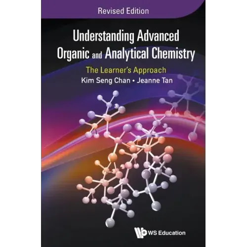 Understanding Advanced Organic and Analytical Chemistry: The Learner's Approach (Revised Edition)