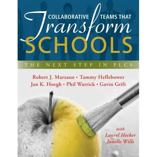 Collaborative Teams That Transform Schools: The Next Step in Plcs