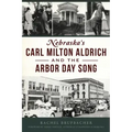 Nebraska's Carl Milton Aldrich and the Arbor Day Song