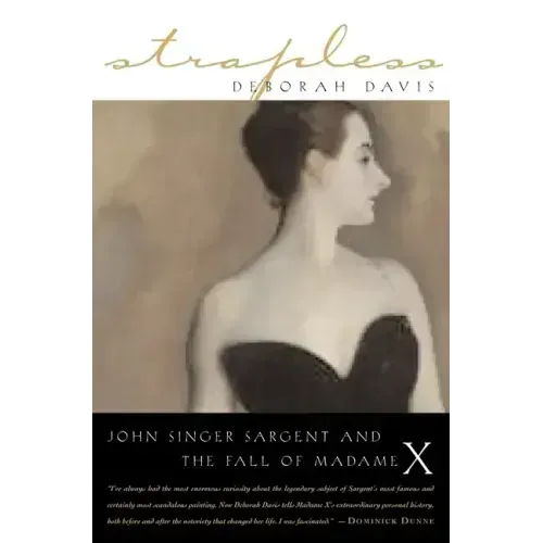 Strapless: John Singer Sargent and the Fall of Madame X