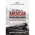 The Story of American Railroads: From the Iron Horse to the Diesel Locomotive