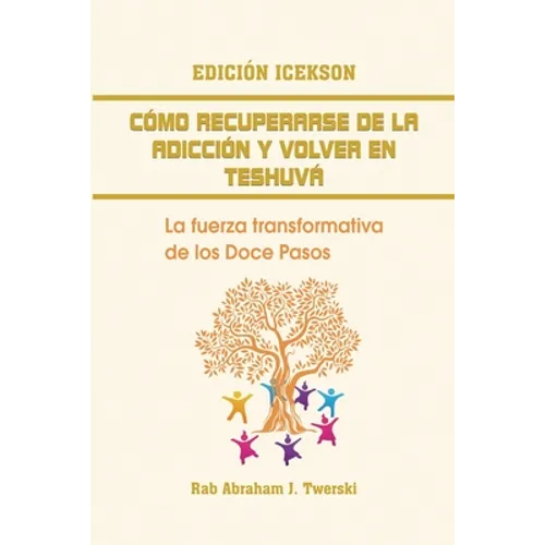 Como recuperarse de la adicción y volver en teshuva: La fuerza transformativa de los Doce Pasos
