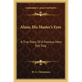 Almo, His Master's Eyes: A True Story of a Famous Hero Eye Dog