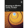 Becoming an Effective Family Therapist: Research, Practice, and Case Stories