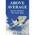 Above Average: Naval Aviation the Hard Way
