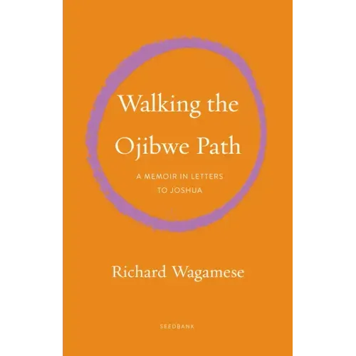 Walking the Ojibwe Path: A Memoir in Letters to Joshua