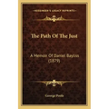 The Path Of The Just: A Memoir Of Daniel Bayliss (1879)