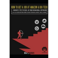 How to Get a Job at Amazon & Big Tech - Insider's Tips to Excel in Your Behavioral Interview: 100+ Real Interview Questions and Model Responses from A