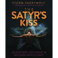 The Satyr's Kiss: Queer Men, Sex Magic & Modern Witchcraft