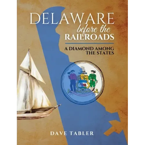 Delaware Before the Railroads: A Diamond Among the States