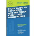 Study Guide to Sir Gawain and the Green Knight and Other Works
