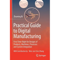 Practical Guide to Digital Manufacturing: First-Time-Right for Design of Products, Machines, Processes and System Integration