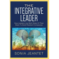 The Integrative Leader: How Leaders Use Both Sides of Their Brain to Build Resilient Companies