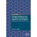 Strategic Intelligence and Civil Affairs to Understand Legitimacy and Insurgency: Avoiding the Stabilization Trap