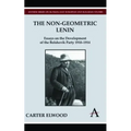 The Non-Geometric Lenin: Essays on the Development of the Bolshevik Party 1910-1914