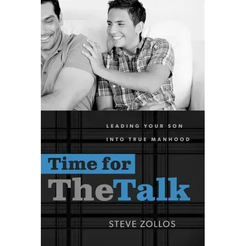 Time for the Talk: Leading Your Son Into True Manhood