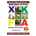 My First Book about the Alphabet of Pets - Amazing Animal Books - Children's Picture Books