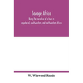 Savage Africa; being the narrative of a tour in equatorial, southwestern, and northwestern Africa; with notes on the habits of the gorilla; on the exi