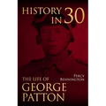 History in 30: The Life of General George S. Patton
