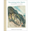 Becoming John Marin: Modernist at Work