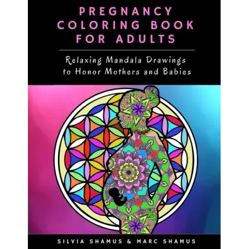 Pregnancy Coloring Book for Adults: Relaxing Mandala Drawings to Honor Mothers and Babies