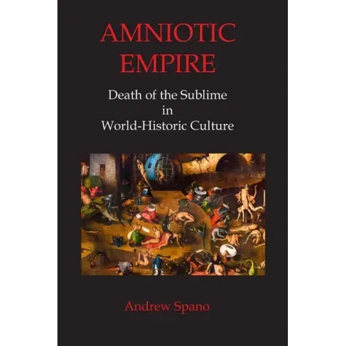 Amniotic Empire: Death of the Sublime in World-Historic Culture