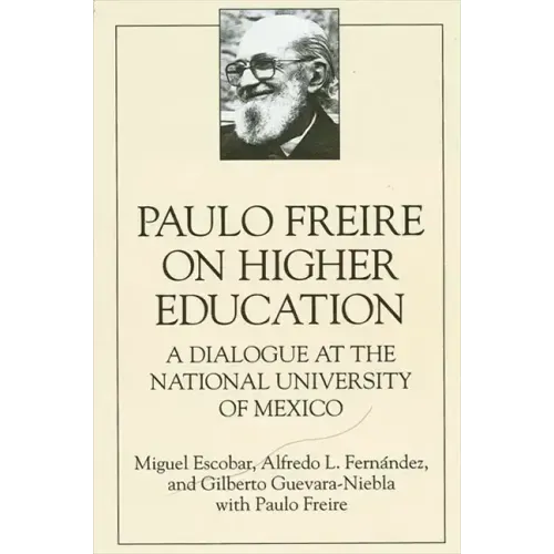 Paulo Freire on Higher Education: A Dialogue at the National University of Mexico
