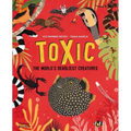 Toxic: The World's Deadliest Creatures