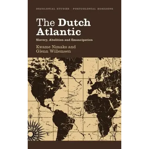 The Dutch Atlantic: Slavery, Abolition and Emancipation
