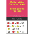 Math riddles for smart kids: brain games for kids: challenging math riddles and brain teasers for kids and whole family