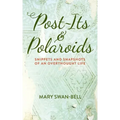Post-Its and Polaroids: Snippets and Snapshots of an Overthought Life