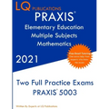 PRAXIS Elementary Education Multiple Subjects Mathematics: Two Full Practice Exam - Updated Exam Questions - Free Online Tutoring