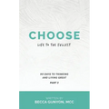 Choose Life to the Fullest: 90 Days to Thinking and Living Great Part 3