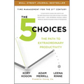 The 5 Choices: The Path to Extraordinary Productivity