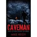 Caveman: And Other Short Stories
