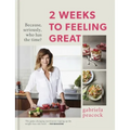2 Weeks to Feeling Great: Because, Seriously, Who Has the Time?