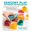Sensory Play for Toddlers and Preschoolers: Easy Projects to Develop Fine Motor Skills, Hand-Eye Coordination, and Early Measurement Concepts
