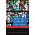 Rethinking Genesis 1-11: Gateway to the Bible