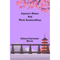 Japanese Homes and Their Surroundings