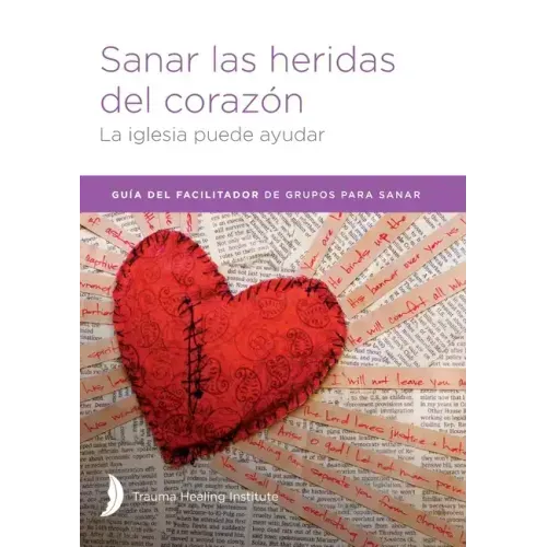 Sanar las heridas del corazón - Facilitator Guide