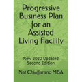 Progressive Business Plan for an Assisted Living Facility: New 2020 Updated Second Edition