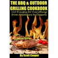 The BBQ and Outdoor Grilling Cookbook: 110 Recipes for Everything from Appetizers to Desserts