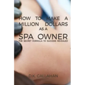 How to Make a Million Dollars as a Spa Owner: The Secret Formula to Success Revealed!