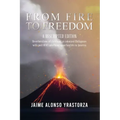 From Fire to Freedom: A Rescripted Edition: Reverberations of childhood in colonized Philippines with opportune post-WWII adulthood in Ameri