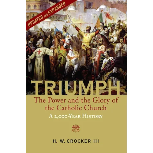 Triumph: The Power and the Glory of the Catholic Church - A 2,000 Year History (Updated and Expanded)