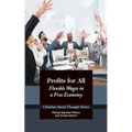 Profits for All: Flexible Wages in a Free Economy