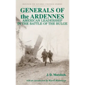 Generals of the Ardennes: American Leadership in the Battle of the Bulge