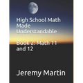 High School Math Made Understandable Book 2: Math 11 and 12