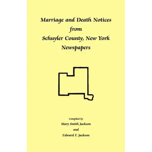 Marriage and Death Notices from Schuyler County, New York Newspapers