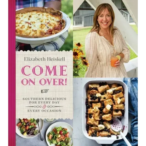 Come on Over!: Southern Delicious for Every Day and Every Occasion